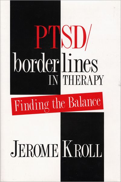 Cover for Jerome Kroll · PTSD / Borderlines in Therapy: Finding the Balance (Hardcover Book) (1993)