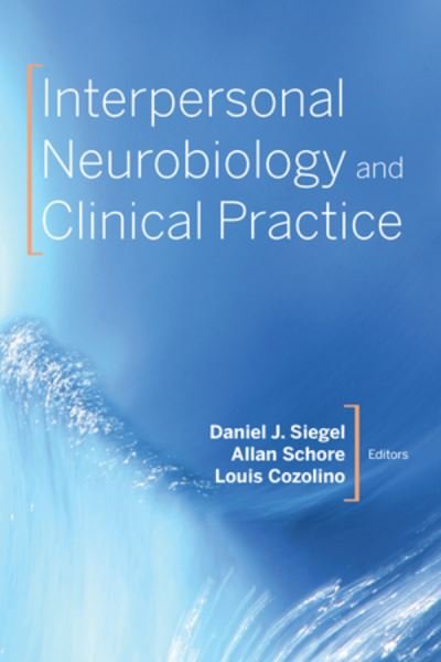 Cover for Siegel, Daniel J., M.D. (Mindsight Institute) · Interpersonal Neurobiology and Clinical Practice - Norton Series on Interpersonal Neurobiology (Paperback Book) (2021)