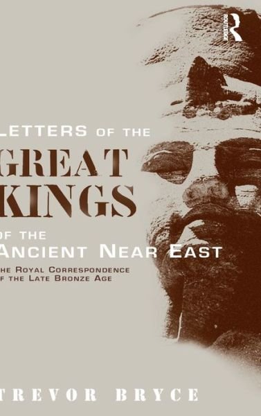 Cover for Bryce, Trevor (University of Queensland, Australia) · Letters of the Great Kings of the Ancient Near East: The Royal Correspondence of the Late Bronze Age (Innbunden bok) (2003)