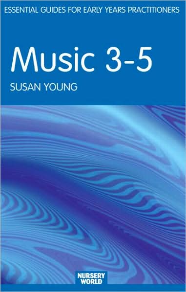 Cover for Young, Susan (Centre for Research in Early Childhood, UK.) · Music 3-5 - Essential Guides for Early Years Practitioners (Paperback Book) (2008)