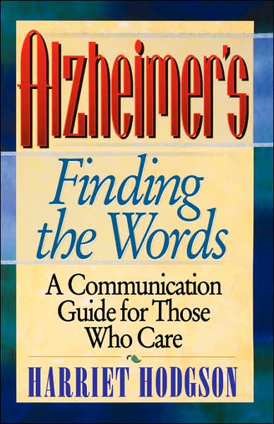 Cover for Harriet Hodgson · Alzheimers - Finding the Words: A Communication Guide for Those Who Care (Taschenbuch) (1995)