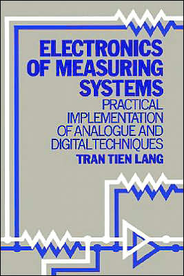 Cover for Lang, Tran Tien (&amp;Ecaron; cole Sup&amp;ecaron; rieure d' &amp;Ecaron; lectricit&amp;ecaron; , France) · Electronics of Measuring Systems: Practical Implementation of Analogue and Digital Techniques - Design And Measurement in Electronic Engineering (Gebundenes Buch) (1987)