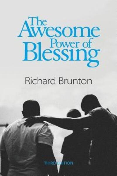The Awesome Power of Blessing You can change your world - Richard Brunton - Books - Richard Brunton Ministries - 9780473483579 - February 27, 2018