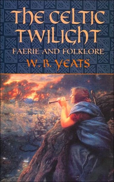 Cover for W. B. Yeats · The Celtic Twilight: Faerie and Folklore (Celtic, Irish) (Taschenbuch) (2004)