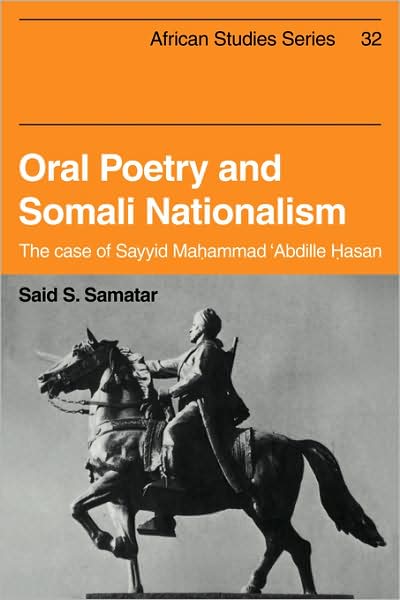 Cover for Said S. Samatar · Oral Poetry and Somali Nationalism: The Case of Sayid Mahammad 'Abdille Hasan - African Studies (Paperback Book) (2009)