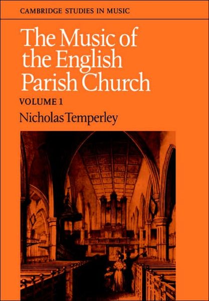 Cover for Temperley, Nicholas (University of Illinois, Chicago) · The Music of the English Parish Church: Volume 1 - Cambridge Studies in Music (Paperback Bog) (1983)