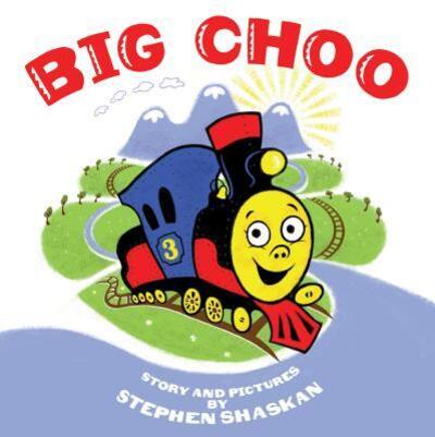 Cover for Stephen Shaskan · Big Choo (Book) (2018)