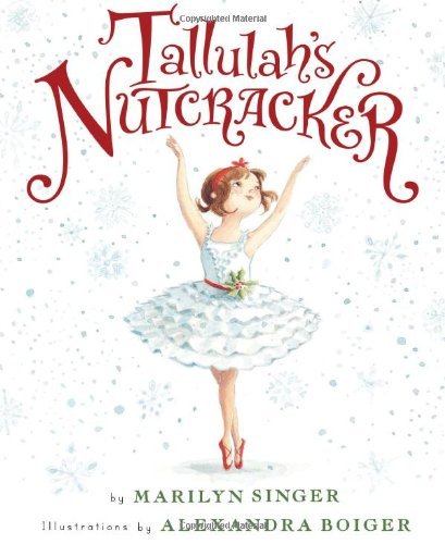 Tallulah's Nutcracker: A Christmas Holiday Book for Kids - Tallulah - Marilyn Singer - Books - HarperCollins - 9780547845579 - October 1, 2013
