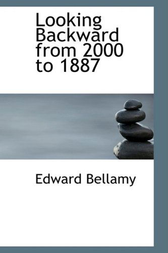 Cover for Edward Bellamy · Looking Backward from 2000 to 1887 (Bibliobazaar Reproduction) (Hardcover Book) (2008)