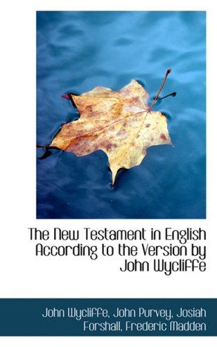 The New Testament in English According to the Version by John Wycliffe - John Wycliffe - Kirjat - BiblioLife - 9780559923579 - lauantai 24. tammikuuta 2009