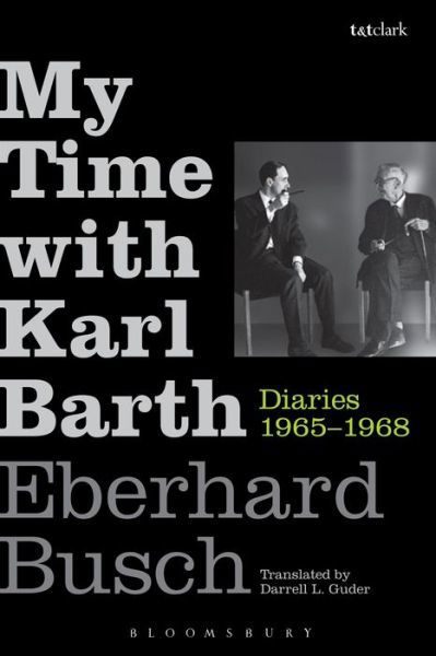 Cover for Eberhard Busch · My Time with Karl Barth: Diaries 1965-1968 (Inbunden Bok) (2024)