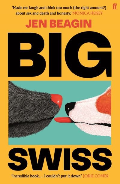 Cover for Jen Beagin · Big Swiss: 'Incredible book. . . I couldn't put it down.' Jodie Comer (Paperback Book) [Main edition] (2023)