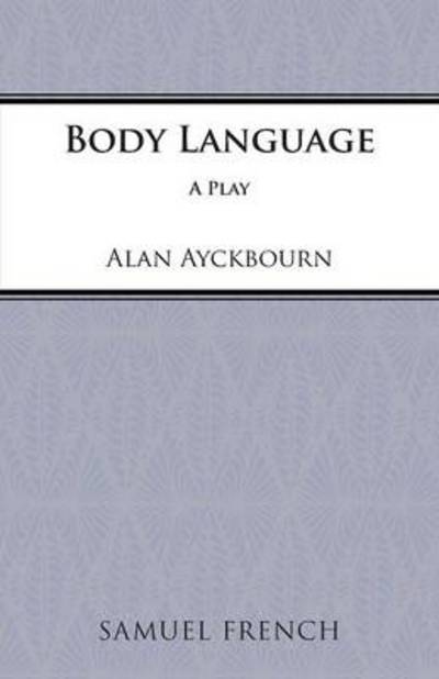 Cover for Alan Ayckbourn · Body Language - French's Acting Edition S. (Paperback Bog) (2001)