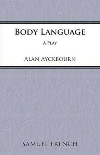 Cover for Alan Ayckbourn · Body Language - French's Acting Edition S. (Paperback Book) (2001)