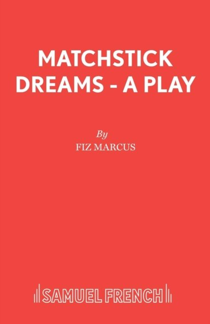Cover for Fiz Marcus · Matchstick Dreams - Acting Edition S. (Paperback Bog) (1999)