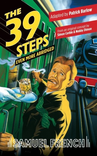 The 39 Steps, Even More Abridged - Patrick Barlow - Bøger - Samuel French Ltd - 9780573709579 - 14. december 2022