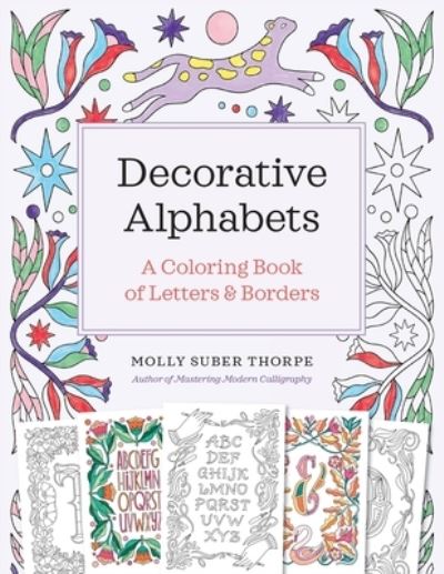 Decorative Alphabets: A Coloring Book of Letters and Borders - Molly Suber Thorpe - Kirjat - Calligrafile Press - 9780578845579 - maanantai 1. maaliskuuta 2021