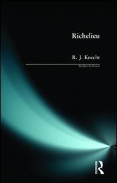 Cover for Knecht, R J (Emeritus Professor, University of Birmingham, UK) · Richelieu - Profiles In Power (Pocketbok) (2000)