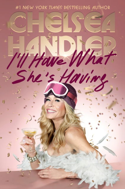 Cover for Chelsea Handler · I'll Have What She's Having (Hardcover Book) (2025)