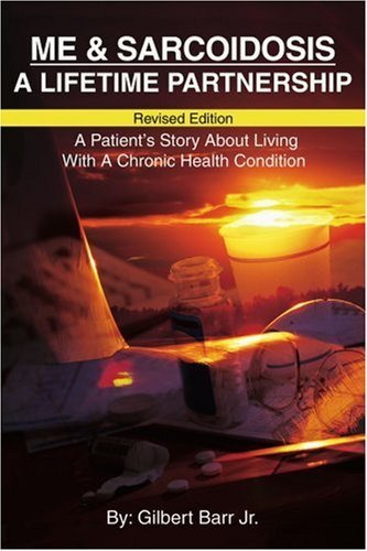 Cover for Gilbert Barr · Me &amp; Sarcoidosis: a Lifetime Partnership: Revised Edition a Patient's Story About Living with a Chronic Health Condition (Paperback Book) (2002)