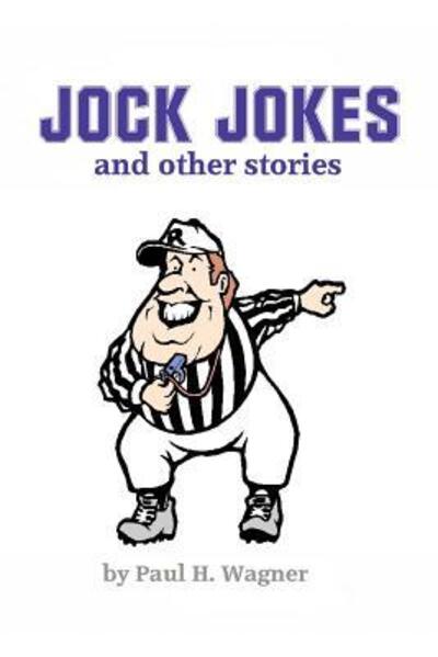 Jock Jokes: and Other Stories - Paul H Wagner - Livros - iUniverse - 9780595307579 - 7 de janeiro de 2004