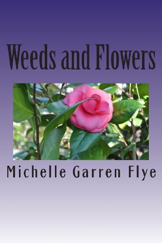 Cover for Michelle Garren Flye · Weeds and Flowers (Paperback Book) (2013)