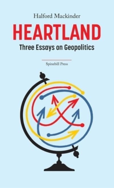 Cover for Halford Mackinder · Heartland: Three Essays on Geopolitics (Paperback Book) (2022)