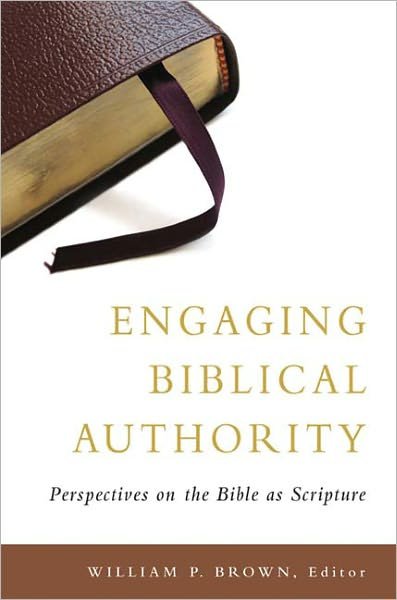 Cover for William P Brown · Engaging Biblical Authority: Perspectives on the Bible As Scripture (Paperback Book) (2007)