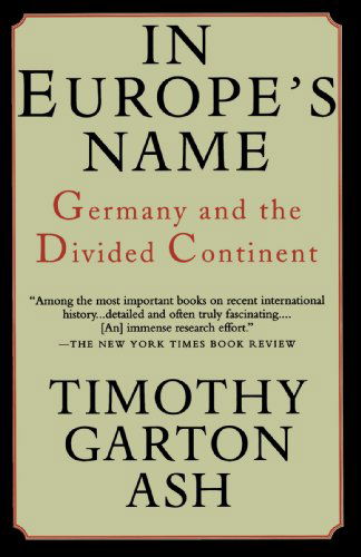 In Europe's Name: Germany and the Divided Continent - Timothy Garton Ash - Bøker - Vintage - 9780679755579 - 1. november 1994