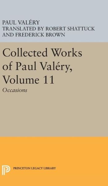 Collected Works of Paul Valery, Volume 11: Occasions - Bollingen Series - Paul Valery - Bücher - Princeton University Press - 9780691647579 - 19. April 2016