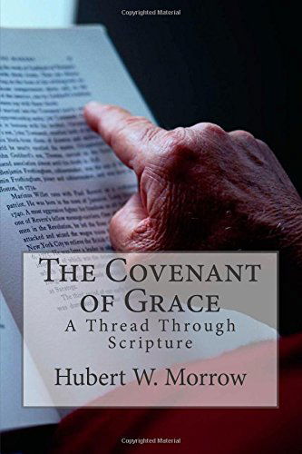 Cover for Dr. Hubert W. Morrow · The Covenant of Grace: a Thread Through Scripture (Paperback Book) (2014)