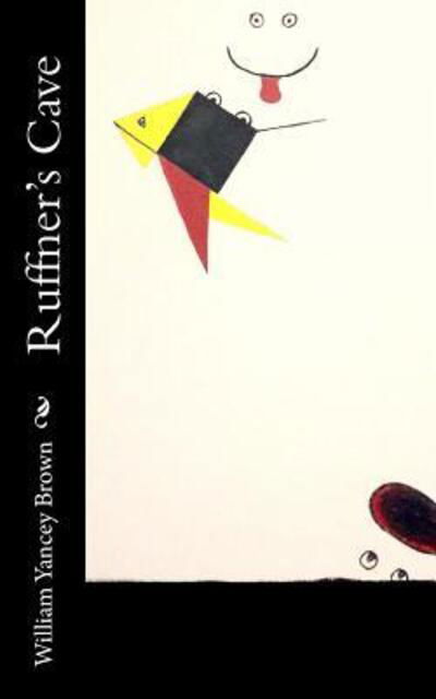 Ruffner's Cave - William Yancey Brown - Livros - CreateSpace - 9780692442579 - 29 de novembro de 2015