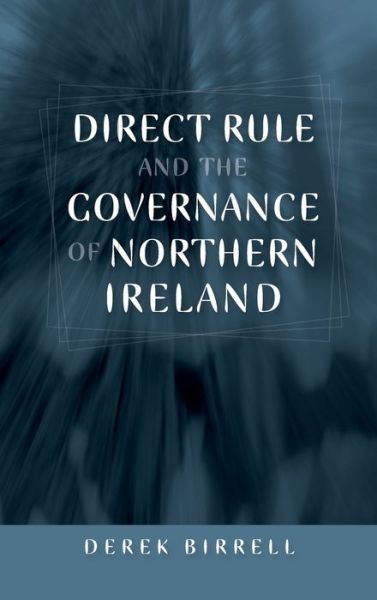 Cover for Derek Birrell · Direct Rule and the Governance of Northern Ireland (Hardcover Book) (2009)