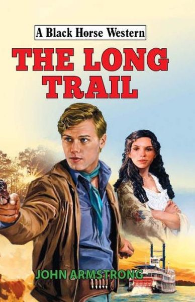 Cover for John Armstrong · The Long Trail - A Black Horse Western Extra (Hardcover Book) (2017)