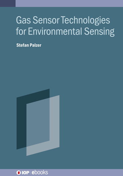 Gas Sensor Technologies for Environmental Sensing - IOP ebooks - Palzer, Stefan (Technical University of Dortmund, Germany) - Bøger - Institute of Physics Publishing - 9780750331579 - 30. juni 2025