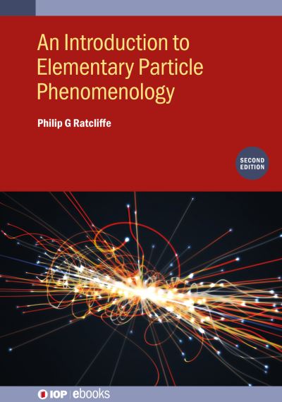 Cover for Ratcliffe, Philip G (University of Insubria, Italy) · An Introduction to Elementary Particle Phenomenology (Second Edition) - IOP ebooks (Hardcover Book) (2024)