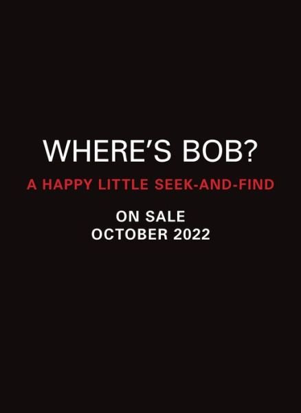 Cover for Robb Pearlman · Where's Bob?: A Happy Little Seek-and-Find (Gebundenes Buch) (2022)
