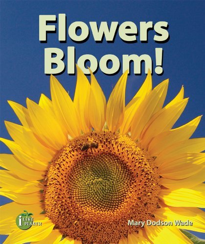 Cover for Mary Dodson Wade · Flowers Bloom! (I Like Plants!) (Innbunden bok) (2009)