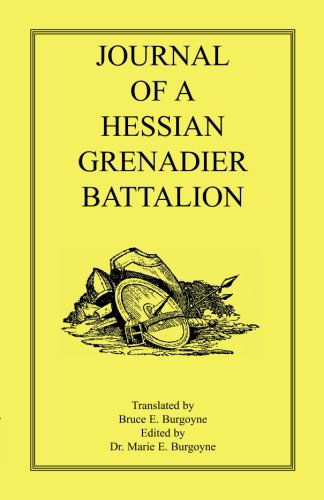 Journal of a Hessian Grenadier Battalion - Bruce E. Burgoyne - Books - Heritage Books - 9780788431579 - May 1, 2009