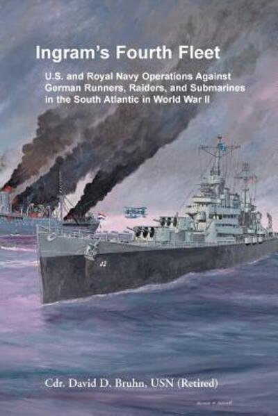 Cover for David Bruhn · Ingram's Fourth Fleet : U.S. and Royal Navy Operations Against German Runners, Raiders, and Submarines in the South Atlantic in World War II (Pocketbok) (2017)
