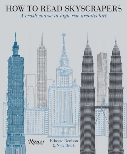 How to Read Skyscrapers: A Crash Course in High-Rise Architecture - Edward Denison - Books - Rizzoli International Publications - 9780789335579 - May 14, 2019