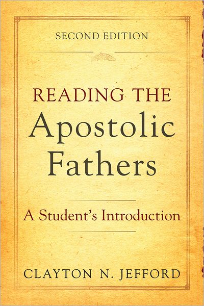 Cover for Clayton N. Jefford · Reading the Apostolic Fathers – A Student's Introduction (Paperback Book) [2nd edition] (2012)