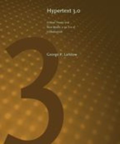 Cover for Landow, George P. (Brown University) · Hypertext 3.0: Critical Theory and New Media in an Era of Globalization - Parallax: Re-visions of Culture and Society (Paperback Book) [Third edition] (2006)