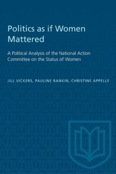 Jill Vickers · Politics as if Women Mattered: A Political Analysis of the National Action Committee on the Status of Women - Heritage (Paperback Book) (1990)