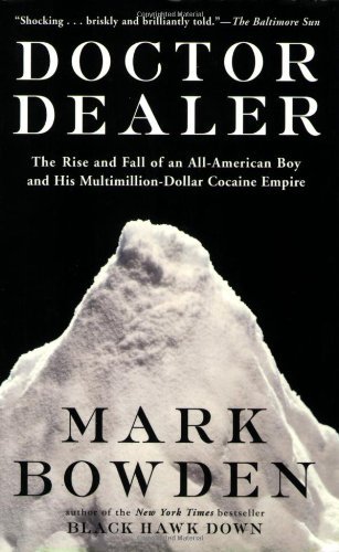 Cover for Mark Bowden · Doctor Dealer: the Rise and Fall of an All-american Boy and His Multimillion-dollar Cocaine Empire (Paperback Bog) (2001)