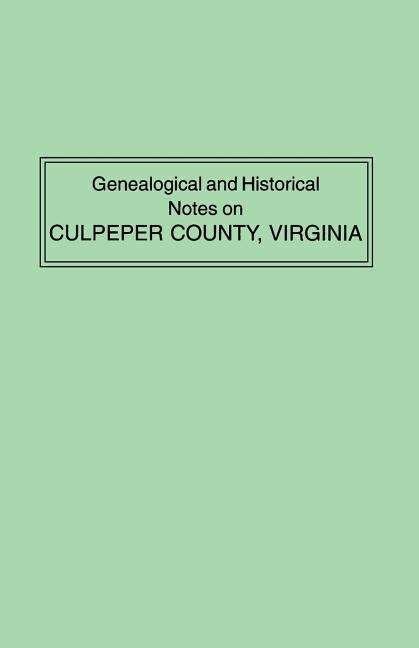 Cover for Raleigh Travers Green · Genealogical and Historical Notes on Culpeper County, Virginia (Innbunden bok) (2019)