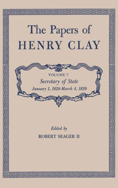 Cover for Henry Clay · The Papers of Henry Clay: Secretary of State, January 1, 1828-March 4, 1829 (Inbunden Bok) (1982)