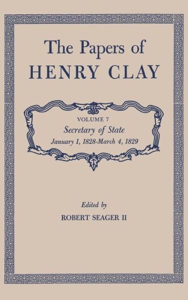 Cover for Henry Clay · The Papers of Henry Clay: Secretary of State, January 1, 1828-March 4, 1829 (Hardcover Book) (1982)