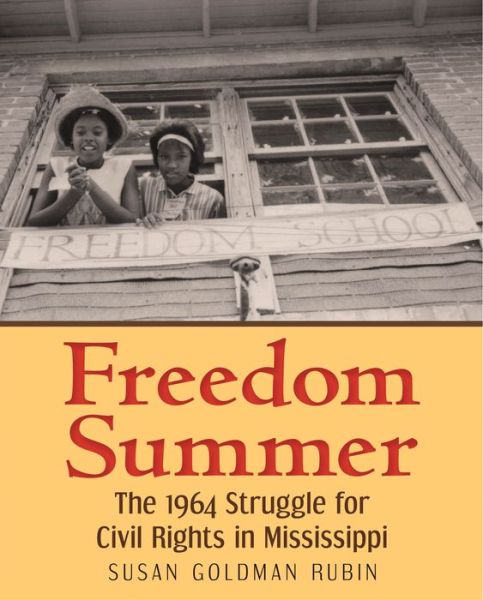 Cover for Susan Goldman Rubin · Freedom Summer: The 1964 Struggle for Civil Rights in Mississippi (Book) (2016)