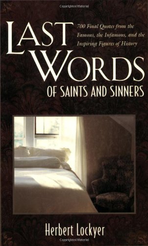 Cover for Dr Herbert Lockyer · Last Words of Saints and Sinners: 700 Final Quotes from the Famous, the Infamous, and the Inspiring Figures of History (Paperback Book) (2000)